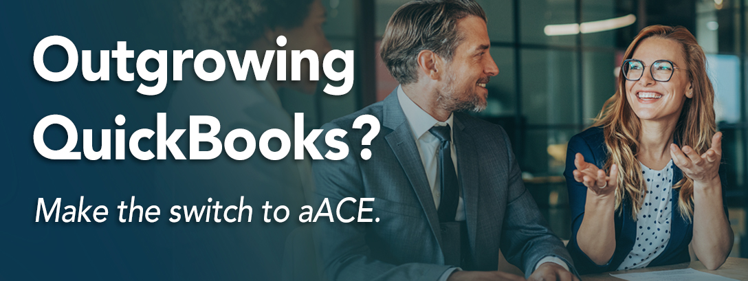 Outgrowing QuickBooks? Switch to aACE Business Management Software